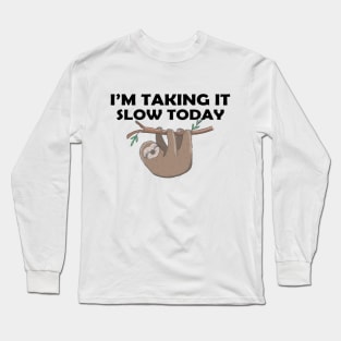 Sloth - I'm taking slow today Long Sleeve T-Shirt